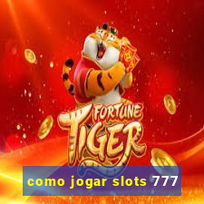 como jogar slots 777